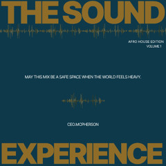 The Sound Experience Ft. CEO.MCPHERSON (Afro House Edition) Volume 1