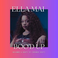 Ella Mai - Boo'd Up (NEUVMBR & Basty Dy BOUNCE Edit) [filtered]