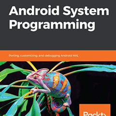 [ACCESS] EPUB 💖 Android System Programming: Porting, customizing, and debugging Andr