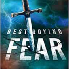 free EPUB 📥 Destroying Fear: Strategies to Overthrow the Enemy's Tactics and Walk in