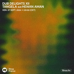 Tangela B2B Hewan Aman : Dub Delights XII - 27 Septembre 2024