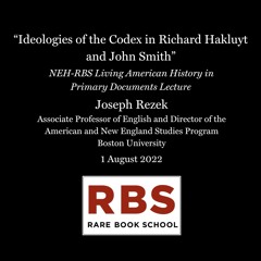 Rezek, Joseph - "Ideologies of the Codex in Hakluyt and Smith" - NEH-SHARP Lecture, 1 Aug 2022