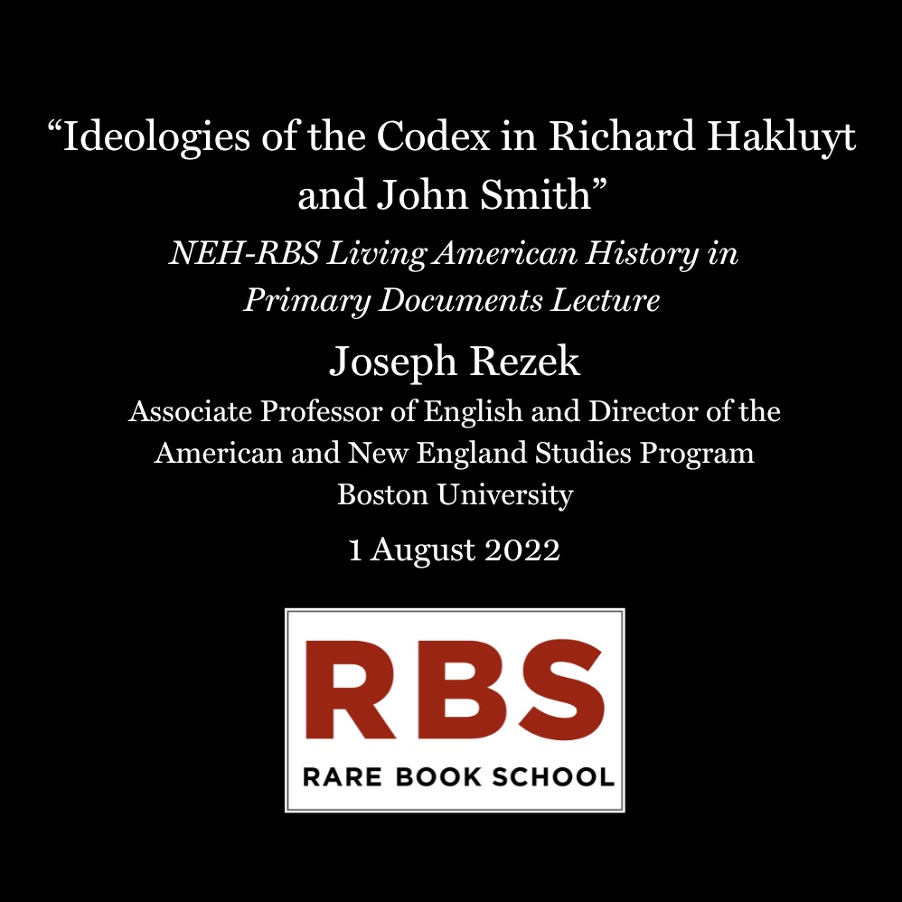 Rezek, Joseph - ”Ideologies of the Codex in Hakluyt and Smith” - NEH-SHARP Lecture, 1 Aug 2022