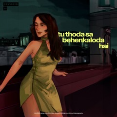tu thoda sa behenkaloda hai