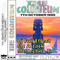 The Colosseum 07-10-1995 Dj Full Effect Mc Attack Mc Techno-T