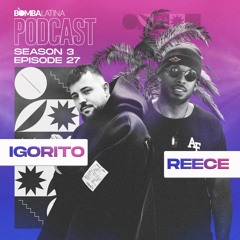BL PODCAST 2022 • 27 • DJ IGORITO & MC REECE