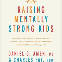 Epub✔ Raising Mentally Strong Kids: How to Combine the Power of
