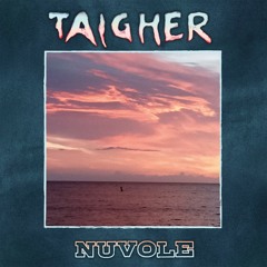 Taigher - Nuvole (Versione Disco Lunga)