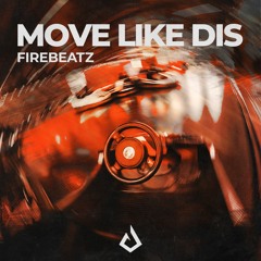 Firebeatz - Move Like Dis (Original)