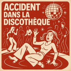 ACCIDENT DANS LA DISCOTHEQUE