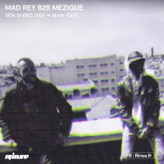 Mad Rey b2b Mezigue - 31 Décembre 2021