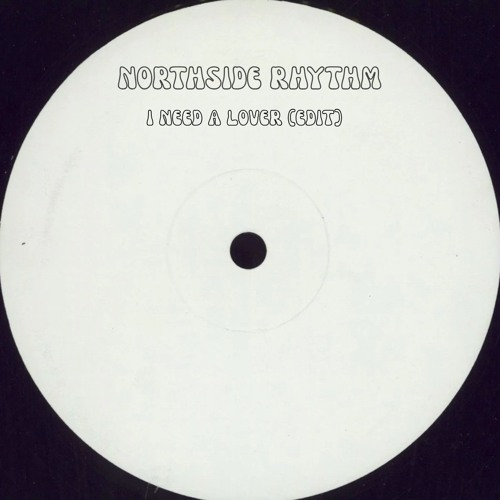 Northside Rhythm - I Need A Lover (Edit)