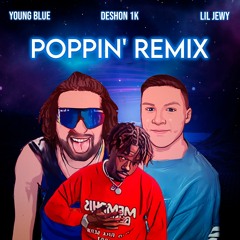 Young Blue & Lil Jewy - Poppin' Remix (feat. DeShon 1k)