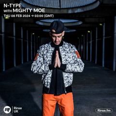 N-Type with Mighty Moe - Rinse Fm - 8th February 2024