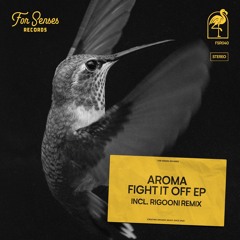 Premiere: Aroma (IND) - Fight It Off (RIGOONI Remix) [For Senses Records]