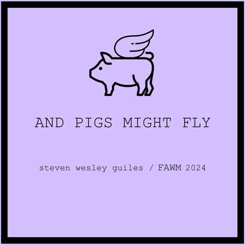 And Pigs Might Fly