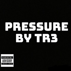 TR3- Pressure (Mastered)
