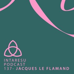 Intaresu Podcast 137 - Jacques Le Flamand