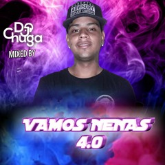 VAMOS NENAS 4.0  DJ CHUGA 2020