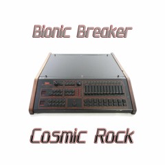 Bionic Breaker - Cosmic Rock