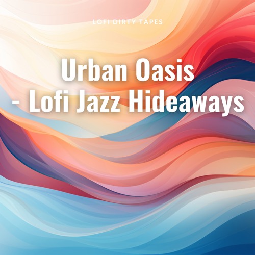 Stream Lofi Dirty Tapes | Listen to Urban Oasis - Lofi Jazz Hideaways ...