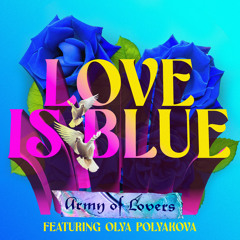 Love Is Blue (feat. Olya Polyakova)