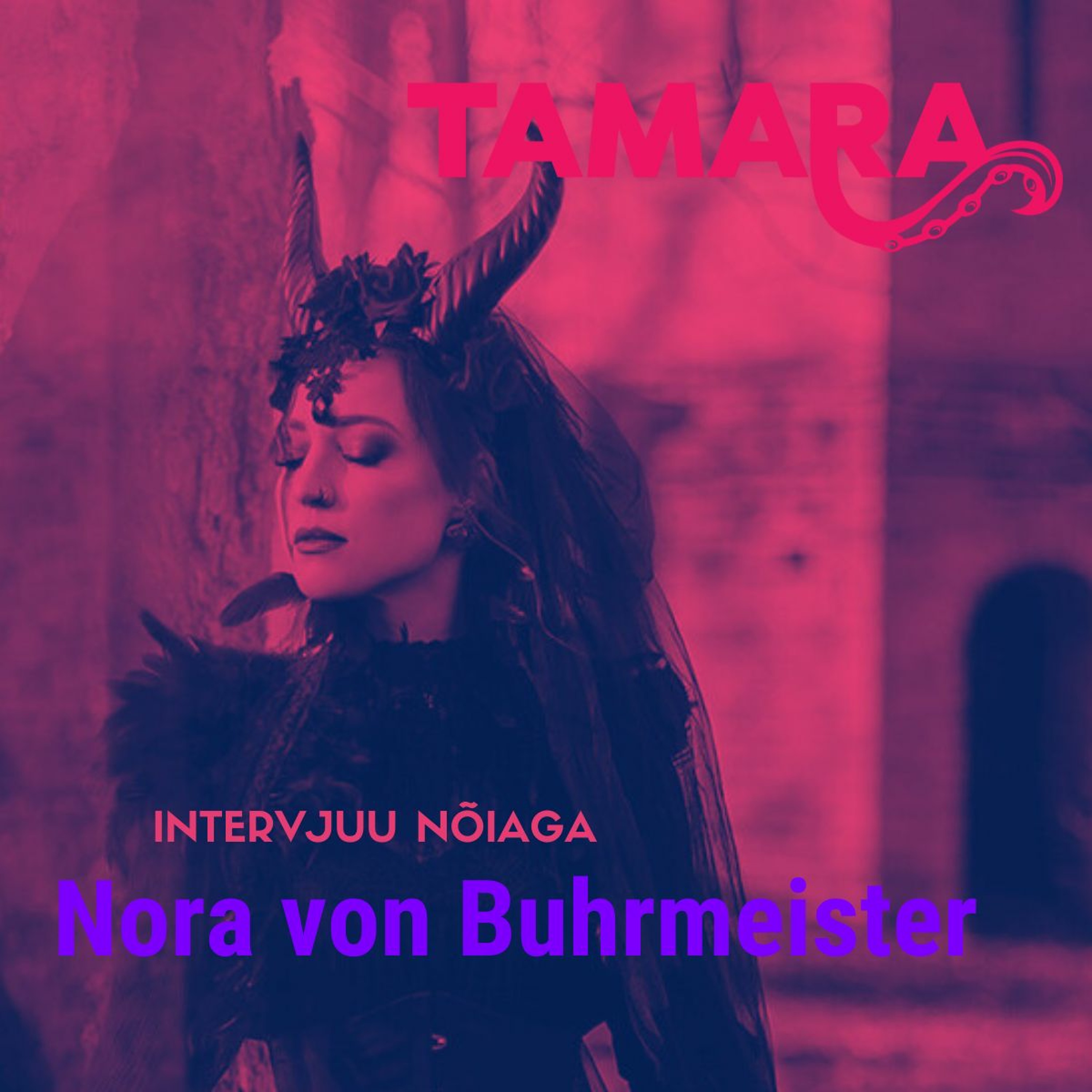 Tamara Podcast – Nora Von Buhrmeister