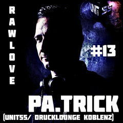 UNIT55 Podcast #13 „RAWLOVE“ mixed by PA.TRICK