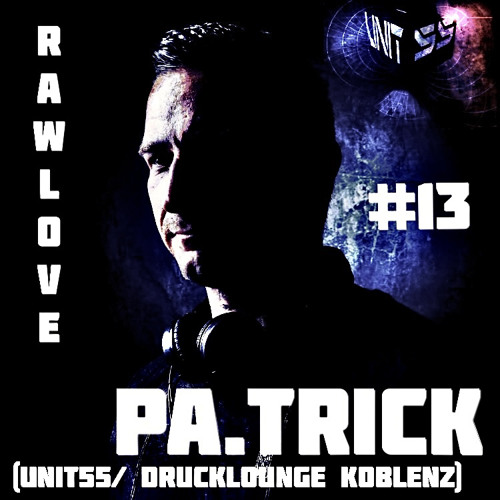 UNIT55 Podcast #13 „RAWLOVE“ mixed by PA.TRICK 06/24