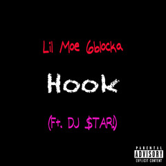 Hook - Lil Moe (Ft. DJ $TAR!)