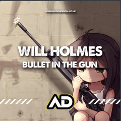 [ACDIG2903] Will Holmes - Bullet In The Gun '23 [OUT NOW ONLY @ ACCELERATION DIGITAL]