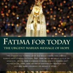 [View] [KINDLE PDF EBOOK EPUB] Fatima for Today: The Urgent Marian Message of Hope by  Fr. Andrew Ap
