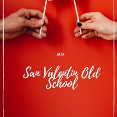 Mix San Valentin Old School 24 - Gerardo SalinasDj