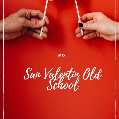 Mix San Valentin Old School 24 - Gerardo SalinasDj