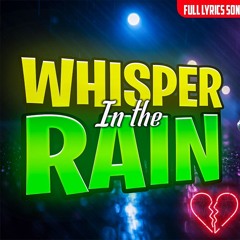 Whusper in the Rain
