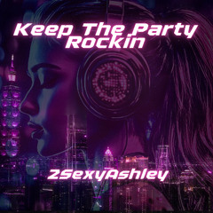 2SexyAshley- Keep The Party Rockin