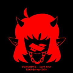 DEMONDICE - Dark Hour (KINO Garage Edit)