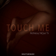 MoNeoa, NiQue Tii - Touch Me