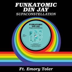 Funkatomic , Din Jay Ft Emory Toler - Supaconstellation ( Funkatomic Mix )