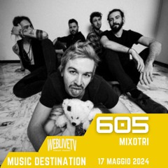 Music Destination, Mixotri - 17 Maggio 2024