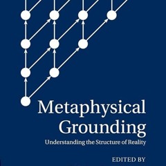 Kindle⚡online✔PDF Metaphysical Grounding: Understanding The Structure Of Reality