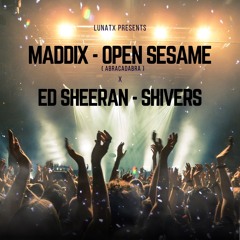 Maddix – Open Sesame x Ed Sheeran – Shivers (Mix) [by LUNATX]