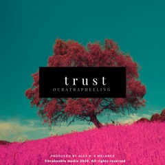Trust (Produced by Alex R. & Melangé)