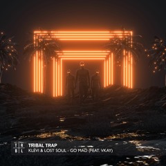 Klevi & Lost Soul - Go Mad (ft. Vkay)