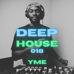 Deep in the House with yME #018