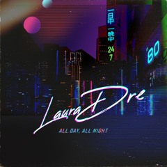 Laura Dre - All Day, All Night