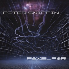 PETER SNIFFIN - PIXELAIR (FREE DOWNLOAD)