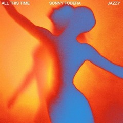 Sonny Fodera x Jazzy - All This Time (Ian Buller Remix)