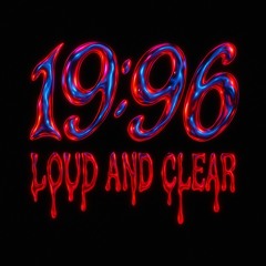 Loud & Clear - 19:96