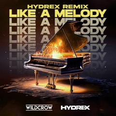 Wildcrow - Like A Melody (Hydrex Remix) [CONTEST WINNER]